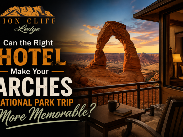 Can the Right Hotel Make Your Arches National Park Trip More Memorable?